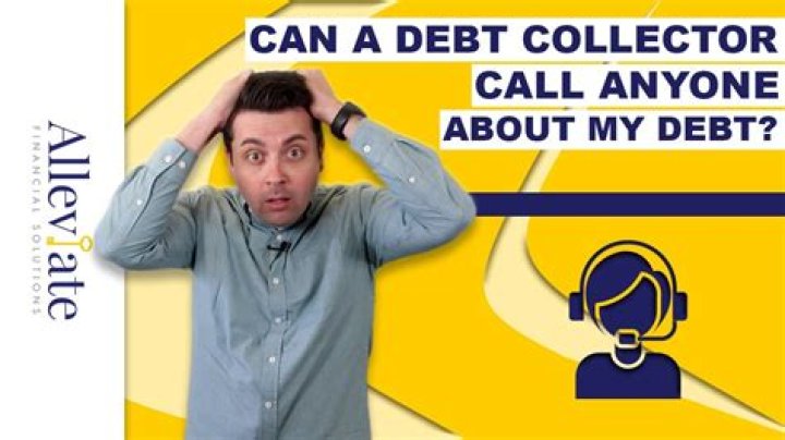 Can a debt collector contact anyone else about your debt?