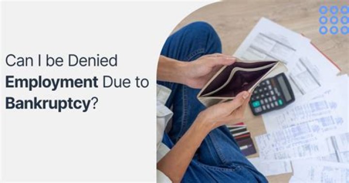 Can I be denied employment due to bankruptcy?