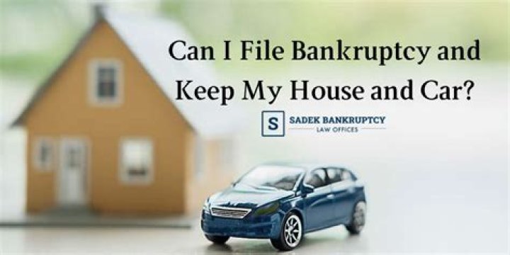 Can I file bankruptcy and keep my house and car?