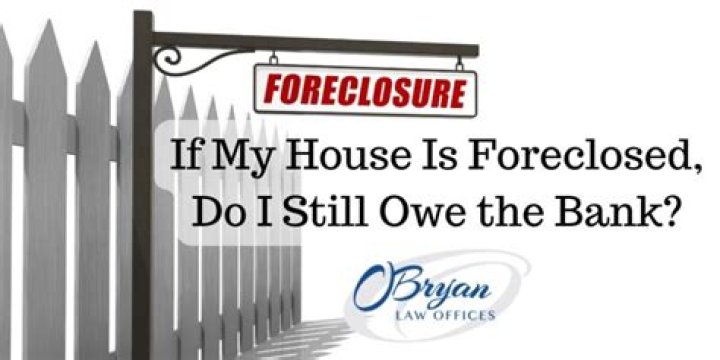Do I still owe money if my house is foreclosed?