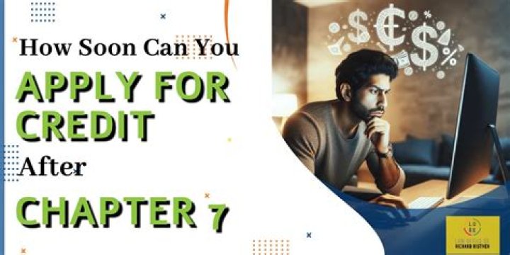 How soon can you apply for credit after filing Chapter 7?