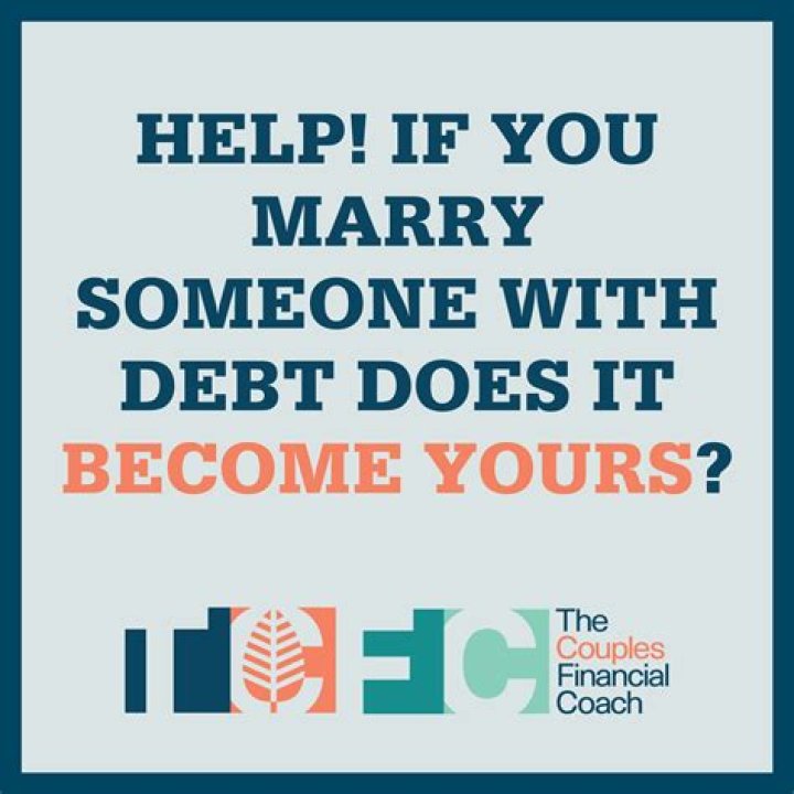 When you get married does his debt become yours?